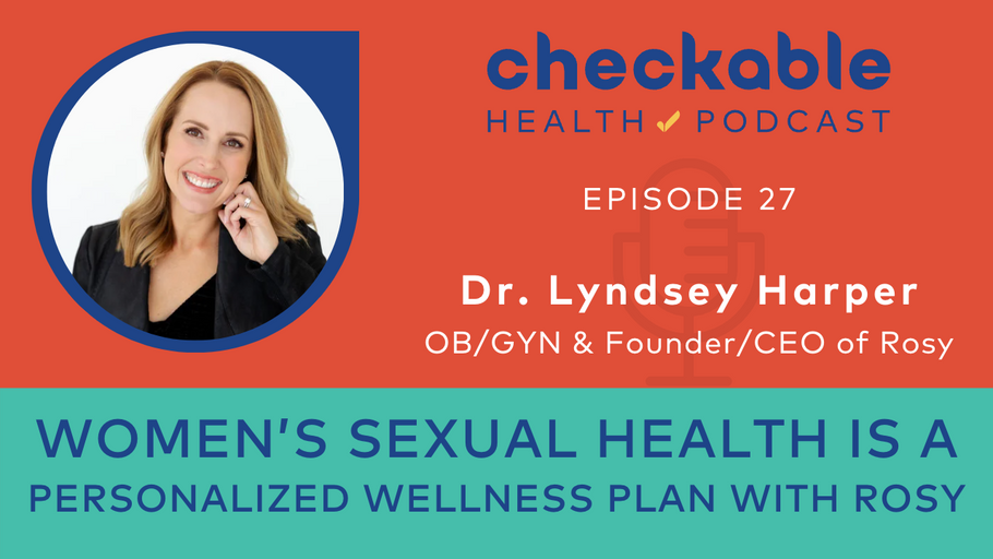 EP27 Get a Women’s Sexual Health Wellness Plan With Rosy