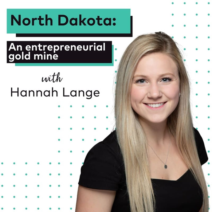 EP 5: North Dakota: An Entrepreneurial Gold Mine with Hannah Lange