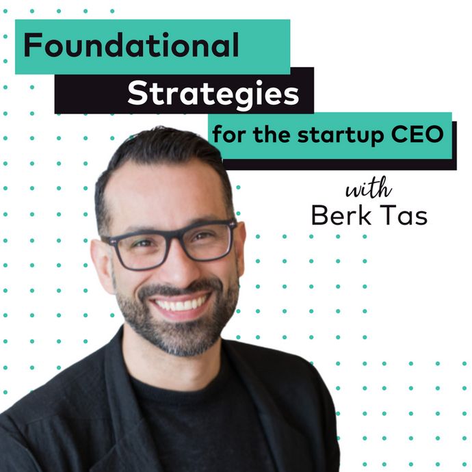 EP 6: Foundational Strategies for Startup CEOs