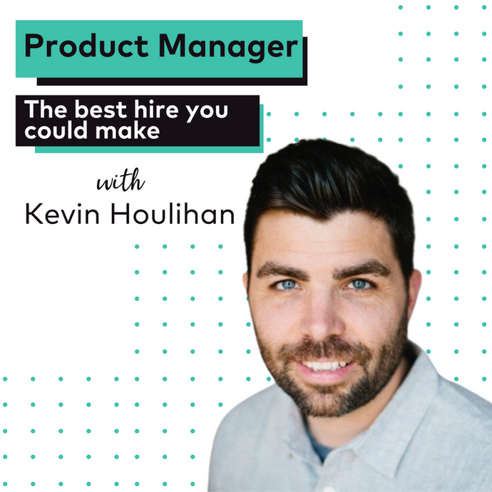 EP 7: Product Manager: The Best Hire You Can Make