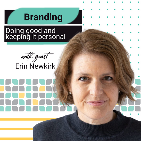 EP 12: Branding: Doing Good and Keeping It Personal