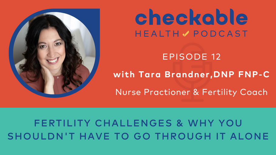 EP 12: Fertility Challenges and Why you Shouldn't Have to Go Through it Alone
