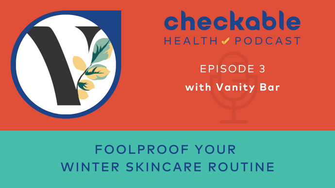 EP 3: Foolproof Your Winter Skincare Routine