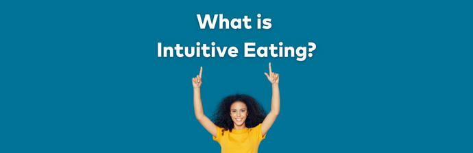 Intuitive Eating – Is it Right for Me?